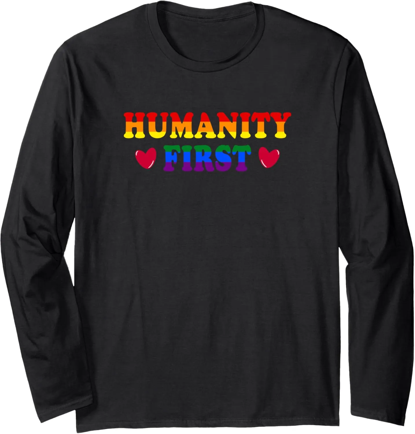 HUMANITY FIRST Positive Message Inspiring Quote Rainbow Flag Long Sleeve T-Shirt